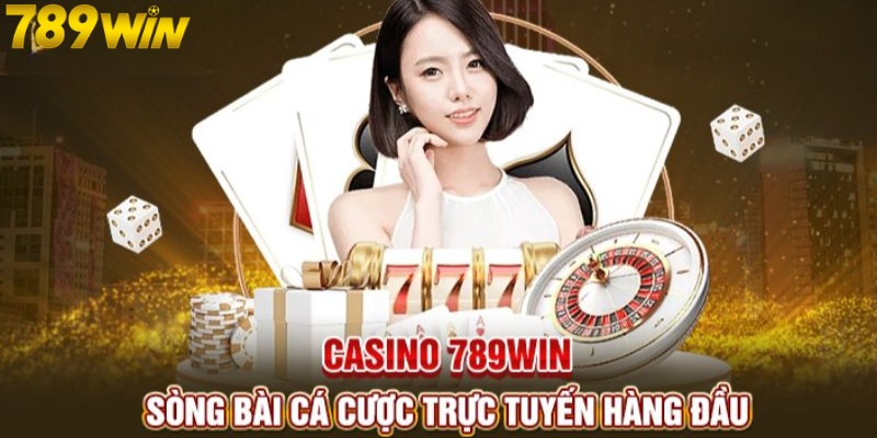 Casino Online 789Win - Sòng Bạc Trực Tuyến Hàng Đầu Châu Á Casino 789WIN là sân chơi hàng đầu Châu Á